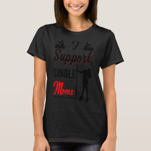 Offensive Rude Strip Club Party I Support Single T-Shirt
