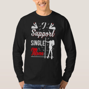 Offensive Rude Strip Club Party I Support Single T-Shirt