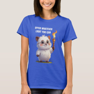 Offer Whatever Light You Can Motivational Quote T-Shirt