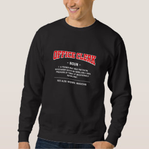 Office Clerk Definition Clerical Assistant Humou Sweatshirt