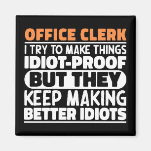 Office Clerk I Try To Make Things Funny Sayings  Magnet