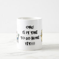 OFFICE COFFEE MUG "OMG! IS IT TIME TO GO HOME!"