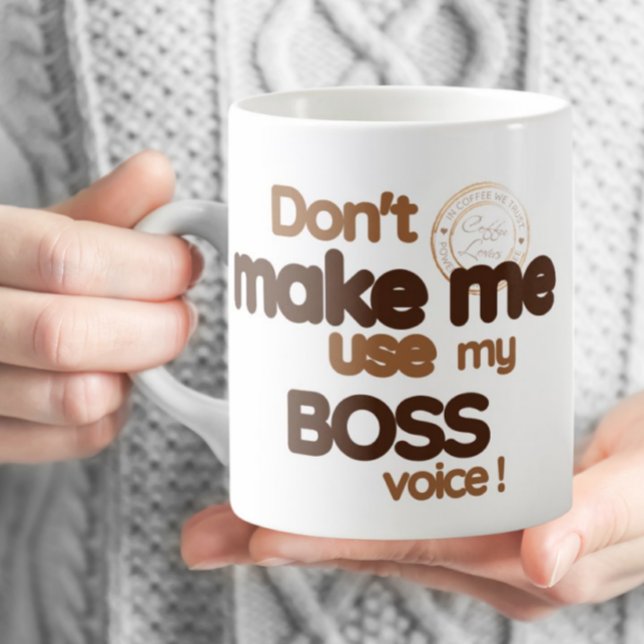 Office Funny - Don't make me use my boss voice Coffee Mug (Creator Uploaded)