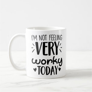 Office Gag Coffee I'm Not Feeling Very Worky Today Mug
