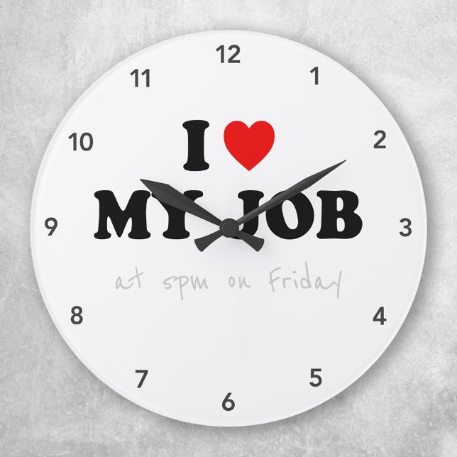 Office Humour Clock - I Love My Job (Creator Uploaded)