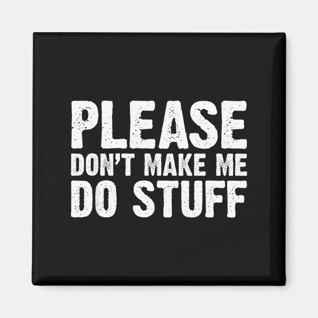 Office Job Party Humor - Please Don't Make Me Do S Magnet (Front)