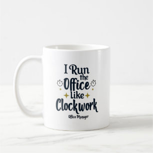 Office Manager I Run the Office Like Clockwork Coffee Mug
