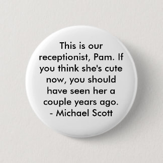 Office Quote - Michael Scott #1 6 Cm Round Badge