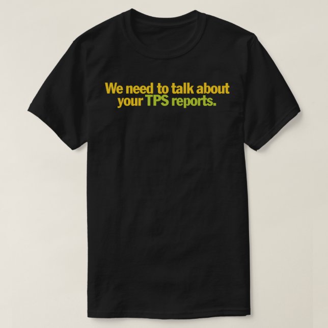 Office Space - We need to talk about your TPS repo T-Shirt (Design Front)