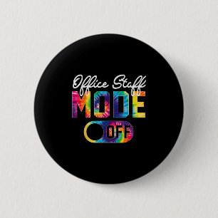 Office Staff Mode Off Last Day Of School Tie Dye S 6 Cm Round Badge