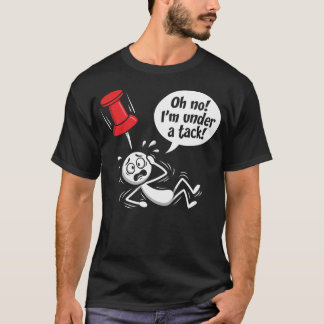 Office Wordplay Under Tack Stick Figure Workplace  T-Shirt