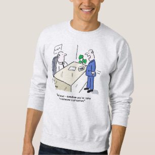 Office Worker Gets Noticed. Office Sweatshirt