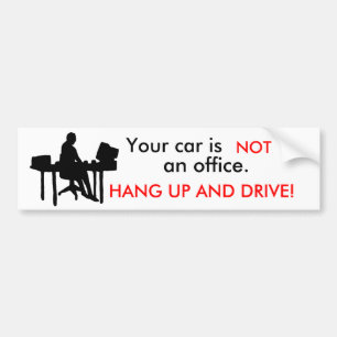 office, Your car is , NOT, an office., HANG UP ... Bumper Sticker