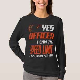 Officer I Saw The Speed Limit Street Racing T-Shirt