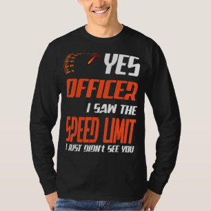 Officer I Saw The Speed Limit Street Racing T-Shirt