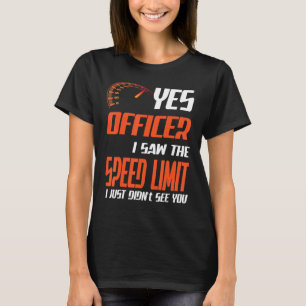 Officer I Saw The Speed Limit Street Racing T-Shirt