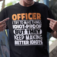 Officer I Try To Make Things Funny Sayings Officer