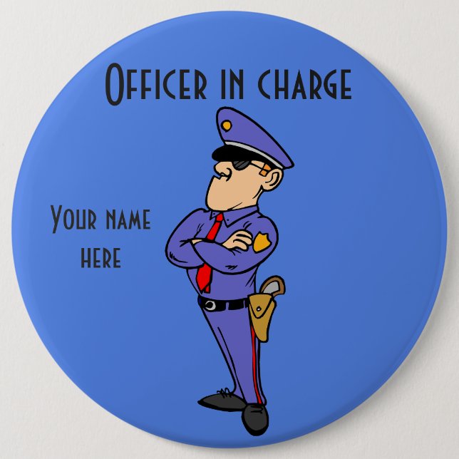 Officer In Charge Colossal, 6 Inch Round Button (Front)