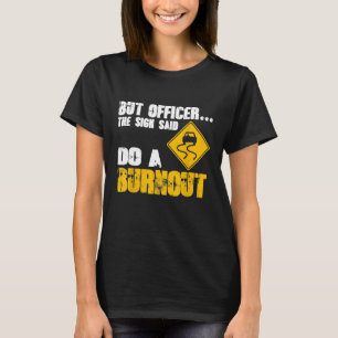 Officer Road Slippery Sign Burnout And Drift Car T-Shirt