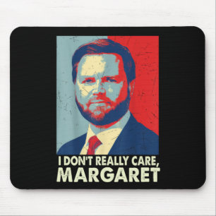 Official I Don’t Really Care Margaret Funny Trump Mouse Mat