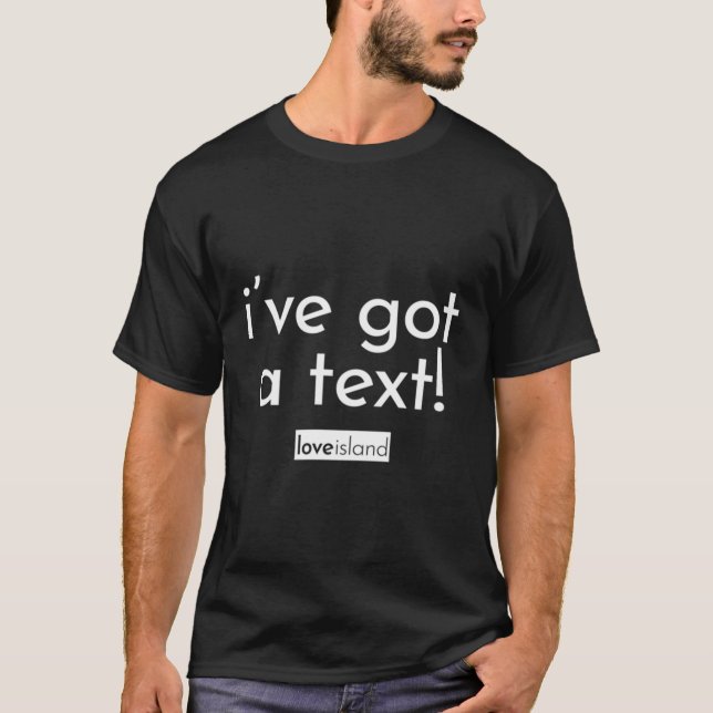 Official I'Ve Got A Text Love Island T-Shirt (Front)