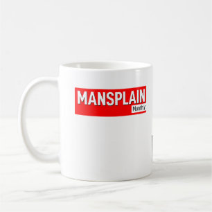Official Mansplain Monthly (Budget) Mug