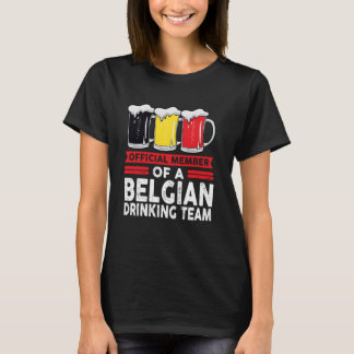 official member of a Belgian drinking team Belgian T-Shirt