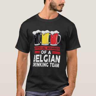 official member of a Belgian drinking team Belgian T-Shirt
