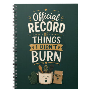 Official Record Of Things I Didn’t Burn Recipe Notebook