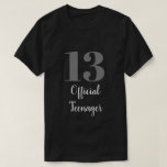 Official Teenager 13th Birthday Grey White Black T-Shirt<br><div class="desc">Designed with custom text templates which you may customise as you like!</div>