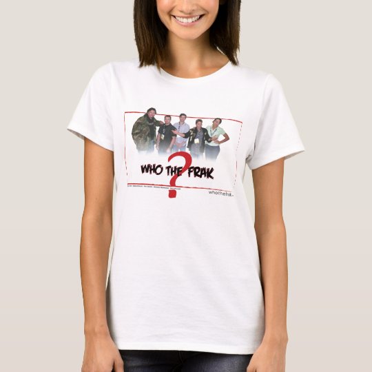 Official "Who the Frak" Cast Fitted Shirt