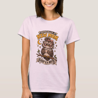 Officially A New Mum Sleep Is A Myth Owl Shirt