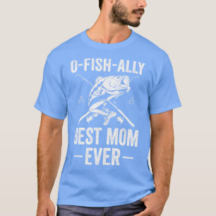 Officially Best Mum Ever Mum Funny Fishing Women T-Shirt