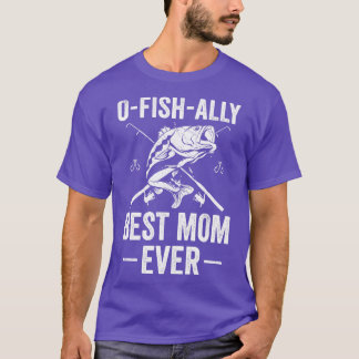 Officially Best Mum Ever Mum Funny Fishing Women T-Shirt