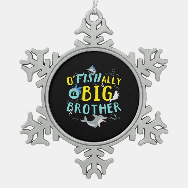 Officially - O'Fishally a Big Brother Pun Snowflake Pewter Christmas Ornament (Front)