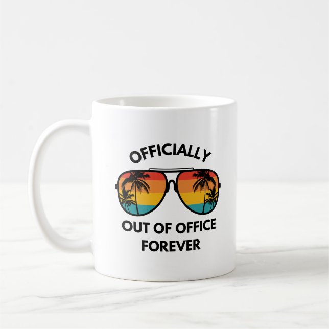 Officially Out of Office Forever Funny Retirement Coffee Mug (Left)