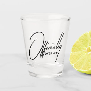 Officially Over Her-Funny Breakup Party Shot Glass
