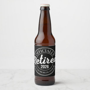 Officially Retired 2026 Not My Problem Anymore Beer Bottle Label
