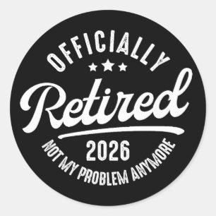 Officially Retired 2026 not My Problem Anymore Classic Round Sticker