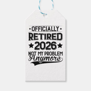 Officially Retired 2026 Not My Problem Anymore Gift Tags