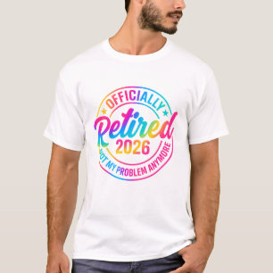 Officially Retired 2026 T-Shirt