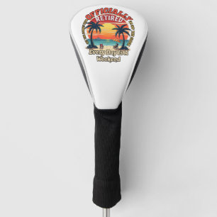 Officially Retired Every Day Weekend Golf Head Cover