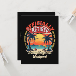 Officially Retired Every Day Weekend Invitation