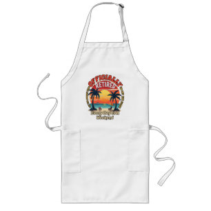 Officially Retired Every Day Weekend Long Apron