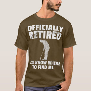 Officially Retired Gift Golf Dad Golfing Golfer T-Shirt