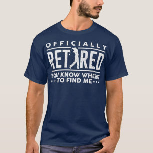Officially Retired Gift Golf Dad Golfing Golfer T-Shirt