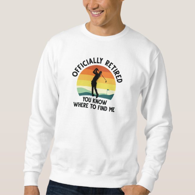 Officially Retired Golf Sweatshirt (Front)