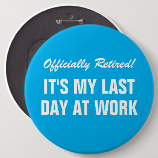 Officially Retired Last day at work Farewell 6 Cm Round Badge