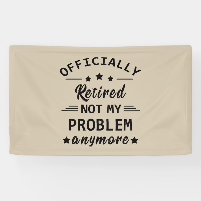 officially retired not my problem anymore banner (Horizontal)