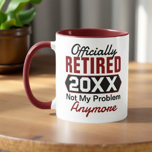 Officially Retired Not My Problem Anymore Mug